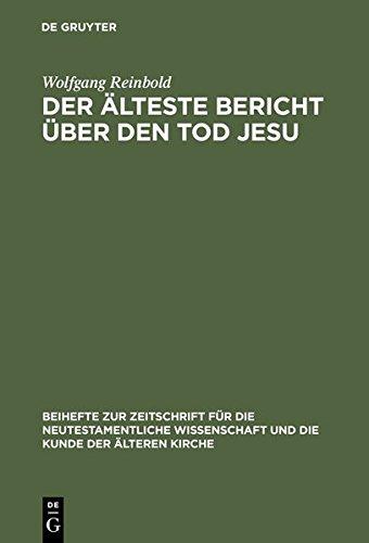 Der älteste Bericht über den Tod Jesu: Literarische Analyse und historische Kritik der Passionsdarstellungen der Evangelien (Beihefte zur Zeitschrift für die neutestamentliche Wissenschaft, Band 69)