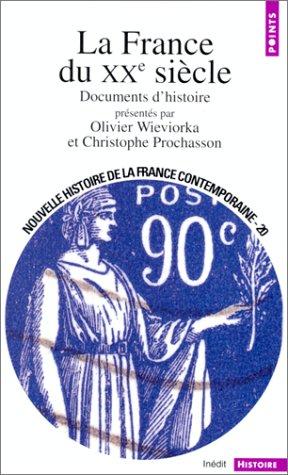 Nouvelle histoire de la France contemporaine. Vol. 20. La France du XXe siècle : documents d'histoire