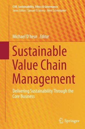 Sustainable Value Chain Management: Delivering Sustainability Through the Core Business (CSR, Sustainability, Ethics & Governance)