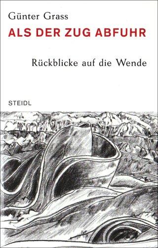 Als der Zug abfuhr: Rückblicke auf die Wende