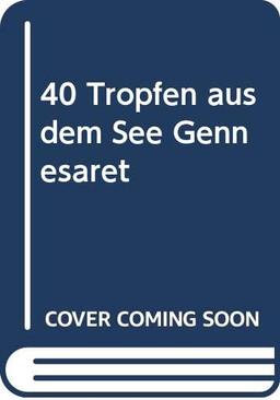 40 Tropfen aus dem See Gennesaret