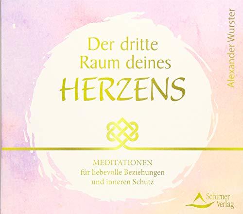 CD Der dritte Raum deines Herzens: Meditationen für liebevolle Beziehungen und inneren Schutz