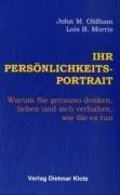 Ihr Persönlichkeits-Portrait: Warum Sie genauso denken, lieben und sich verhalten, wie Sie es tun