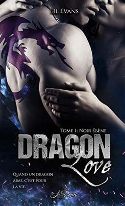 Dragon Love, tome 1 : Noir ébène