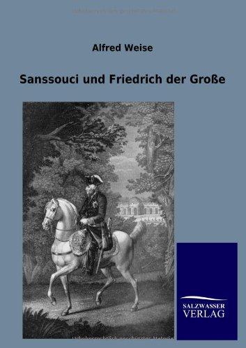 Sanssouci und Friedrich der Große