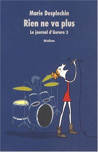 Le journal d'Aurore. Vol. 3. Rien ne va plus