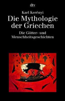 Die Mythologie der Griechen I. (6938 205). Die Götter- und Menschheitsgeschichten.