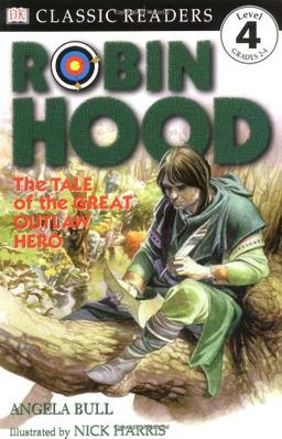 DK Readers L4: Classic Readers: Robin Hood: The Tale of the Great Outlaw Hero (DK Readers Level 4)