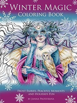 Winter Magic Coloring Book: Frost Fairies, Peaceful Moments and Holidays Fun