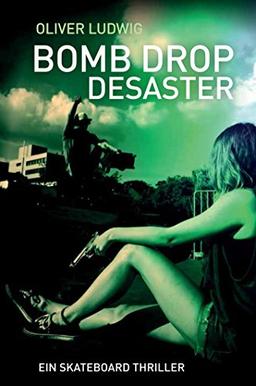 Bomb Drop Desaster: Ein Skateboard-Thriller