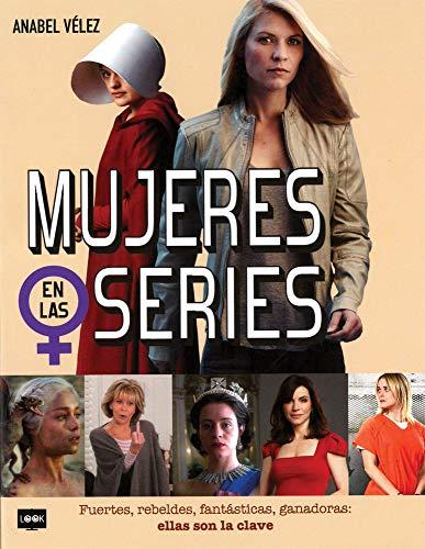 Mujeres En Las Series: Fuertes, Rebeldes, Fantásticas, Ganadoras: Ellas Son La Clave (Look)