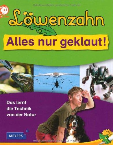 Löwenzahn - Alles nur geklaut!: Das lernt die Technik von der Natur