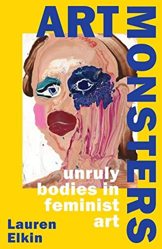 Art Monsters: Unruly Bodies in Feminist Art