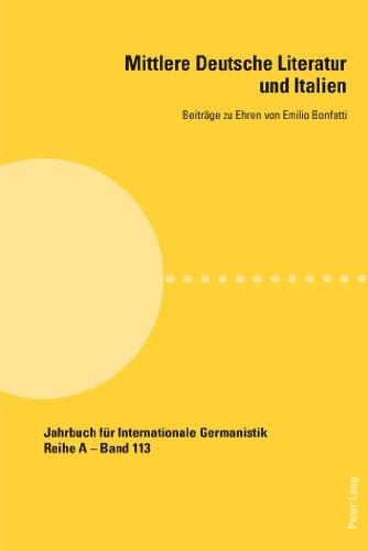 Mittlere Deutsche Literatur und Italien: Beiträge zu Ehren von Emilio Bonfatti (Jahrbuch für Internationale Germanistik)