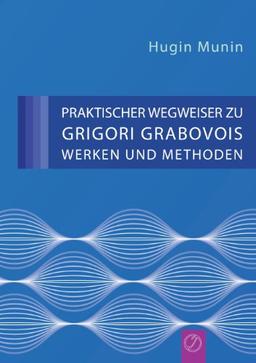 Praktischer Wegweiser zu Grigori Grabovois Werken und Methoden