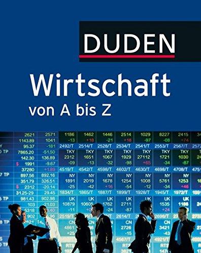 Duden Wirtschaft von A bis Z: Grundlagenwissen für Schule und Studium, Beruf und Alltag (Duden Spezialwörterbücher)