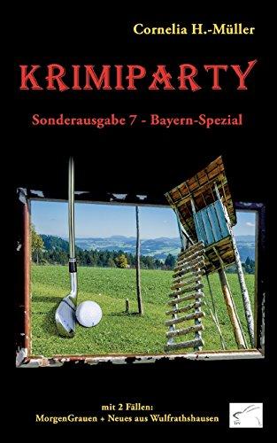 Krimiparty Sonderausgabe 7 Bayern-Spezial: MorgenGrauen + Neues aus Wulfrathshausen (Krimiparty / Mitspielkrimis für Zuhause)