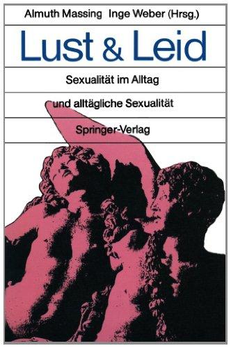 Lust und Leid: Sexualität im Alltag und alltägliche Sexualität