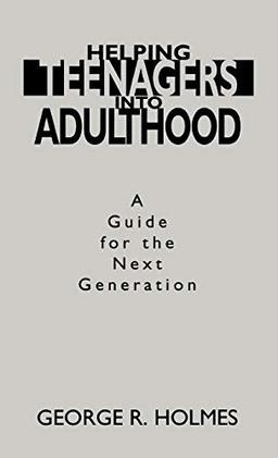 Helping Teenagers Into Adulthood: A Guide for the Next Generation (Development)