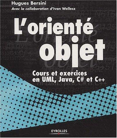 L'orienté objet : cours et exercices en Java-C dièse, C++ et UMS