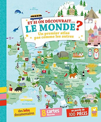 Et si on découvrait... le monde ? : un premier atlas pas comme les autres