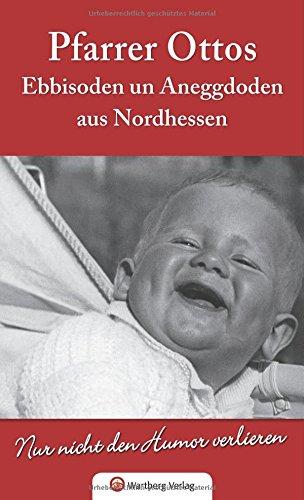 Pfarrer Ottos Ebbisoden un Aneggdoden aus Nordhessen: Nur nicht den Humor verlieren