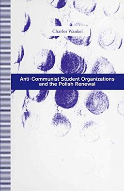 Anti-Communist Student Organizations and the Polish Renewal