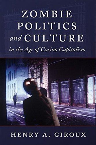 Zombie Politics and Culture in the Age of Casino Capitalism (Popular Culture and Everyday Life)