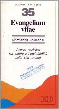 Evangelium vitae. Lettera enciclica sul valore e l'inviolabilità della vita umana