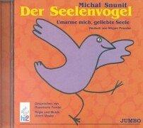 Der Seelenvogel. CD. . Und: Umarme mich, geliebte Seele