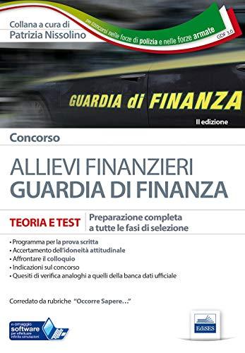 Concorso allievi finanzieri Guardia di Finanza. Teoria e test per tutte le fasi di selezione. Con software di simulazione