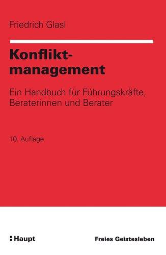 Konfliktmanagement: Ein Handbuch für Führungskräfte, Beraterinnen und Berater