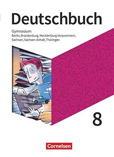 Deutschbuch Gymnasium - Berlin, Brandenburg, Mecklenburg-Vorpommern, Sachsen, Sachsen-Anhalt und Thüringen - Neue Ausgabe - 8. Schuljahr: Schülerbuch