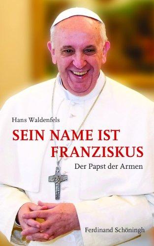 Sein Name ist Franziskus. Der Papst der Armen