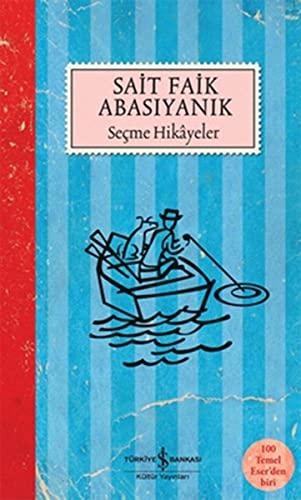 Secme Hikayeler: Sait Faik Abasiyanik: 100 Temel Eser