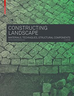 Constructing Landscape: Materials, Techniques, Structural Components