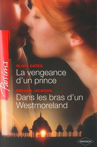 La vengeance d'un prince. Dans les bras d'un Westmoreland