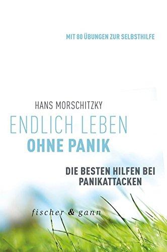 Endlich leben ohne Panik!: Die besten Hilfen bei Panikattacken