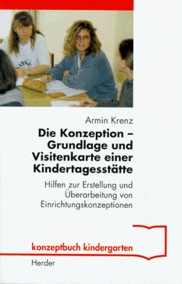 Die Konzeption. Grundlage und Visitenkarte einer Kindertagesstätte