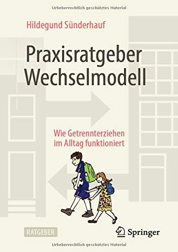 Praxisratgeber Wechselmodell: Wie Getrennterziehen im Alltag funktioniert