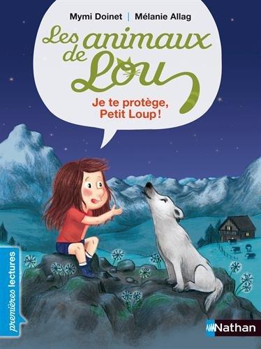 Les animaux de Lou. Je te protège, Petit Loup !