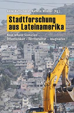 Stadtforschung aus Lateinamerika: Neue urbane Szenarien: Öffentlichkeit - Territorialität - Imaginarios (Urban Studies)