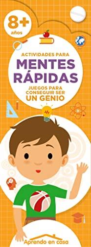 ACTIVIDADES PARA MENTES RAPIDAS + 8AÑOS (APRENDO EN CASA ACTIVIDADES PARA MENTES RÁPIDAS)