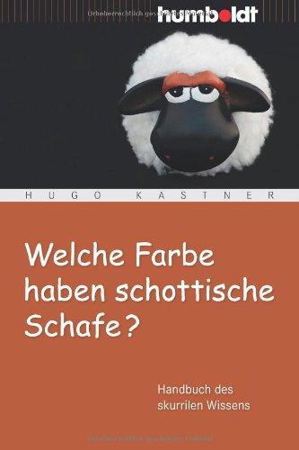 Welche Farbe haben schottische Schafe? Handbuch des skurrilen Wissens