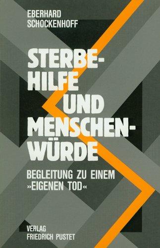 Sterbehilfe und Menschenwürde. Begleitung zu einem 'eigenen Tod'