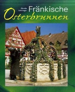 Fränkische Osterbrunnen: Volksbrauch und Volkskunst