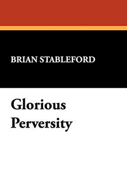 Glorious Perversity: Decline and Fall of Literary Decadence (I. O. Evans Studies in the Philosophy and Criticism of Literature, Band 35)