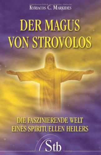 Der Magus von Strovolos - Die faszinierende Welt eines spirituellen Heilers - (alte Ausgabe)