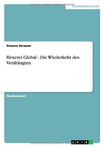 Hexerei Global - Die Wiederkehr des Verdrängten