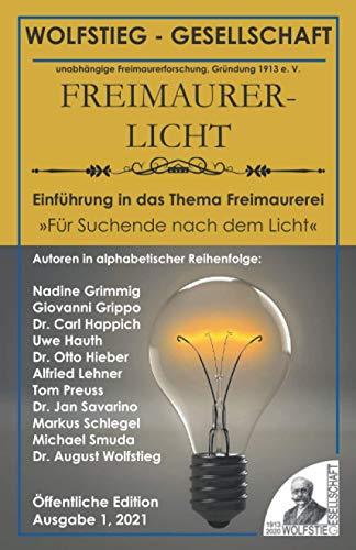 Einführung in das Thema Freimaurerei - Für Suchende nach dem Licht: Heft der Wolfstieg-Gesellschaft: Freimaurerlicht (Freimaurerlicht: Heft der Wolfstieg-Gesellschaft e. V.)